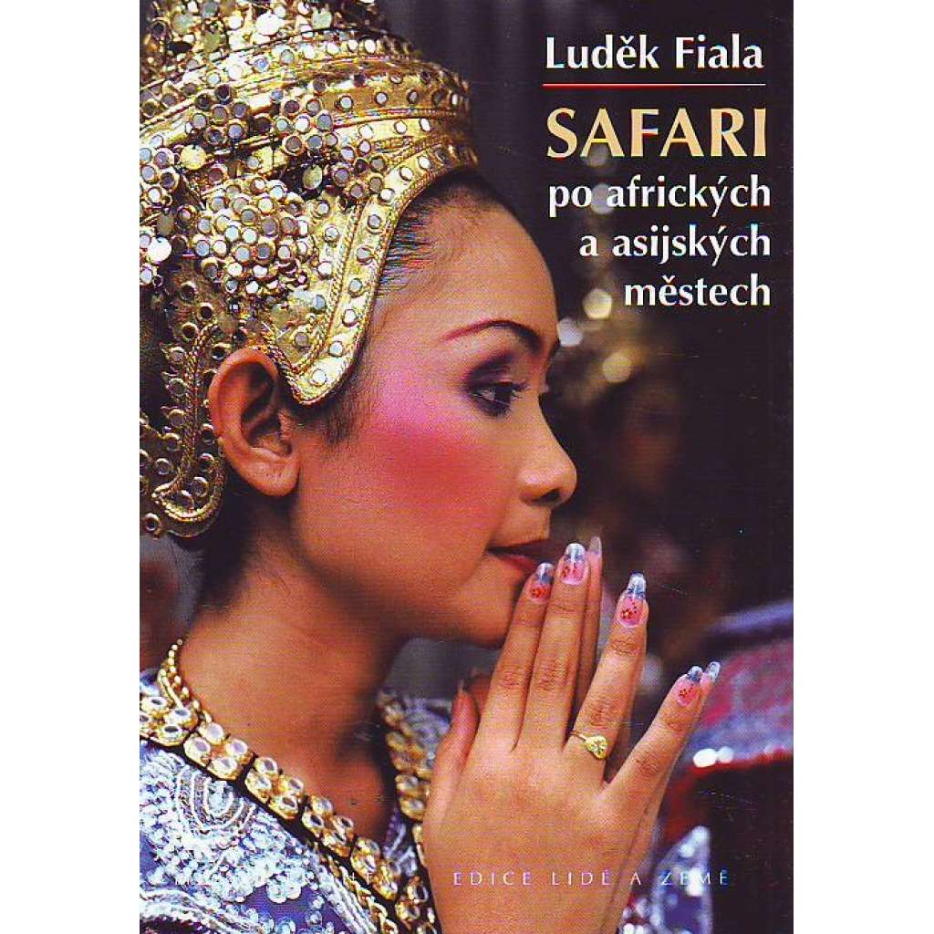 Safari po afrických a asijských městech (edice: Lidé a Země, sv. 17) [cestopis, Afrika, Asie, mj. Dakar, Soul, Lagos, Mongolsko]